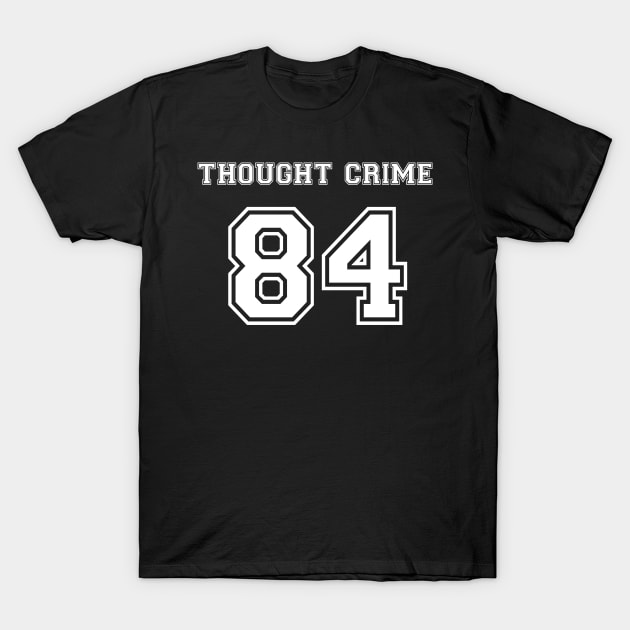 1984 - Thought Crime T-Shirt by artpirate